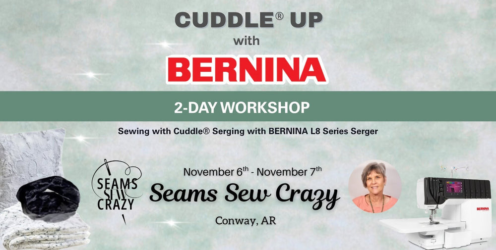 Cuddle Up with BERNINA — Two-Day Workshop, November 6 & 7