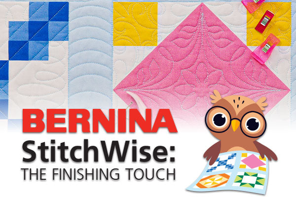 BERNINA StitchWise: The Finishing Touch, Quilting with Q-matic — Saturday, November 21